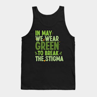 In May We Wear Green To Break The Stigma Mental Health Awareness Tank Top